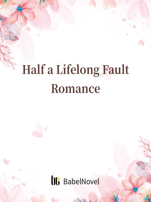 Half a Lifelong Fault Romance